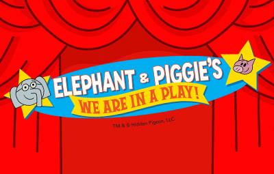 Elephant and Piggie’s We are in a Play